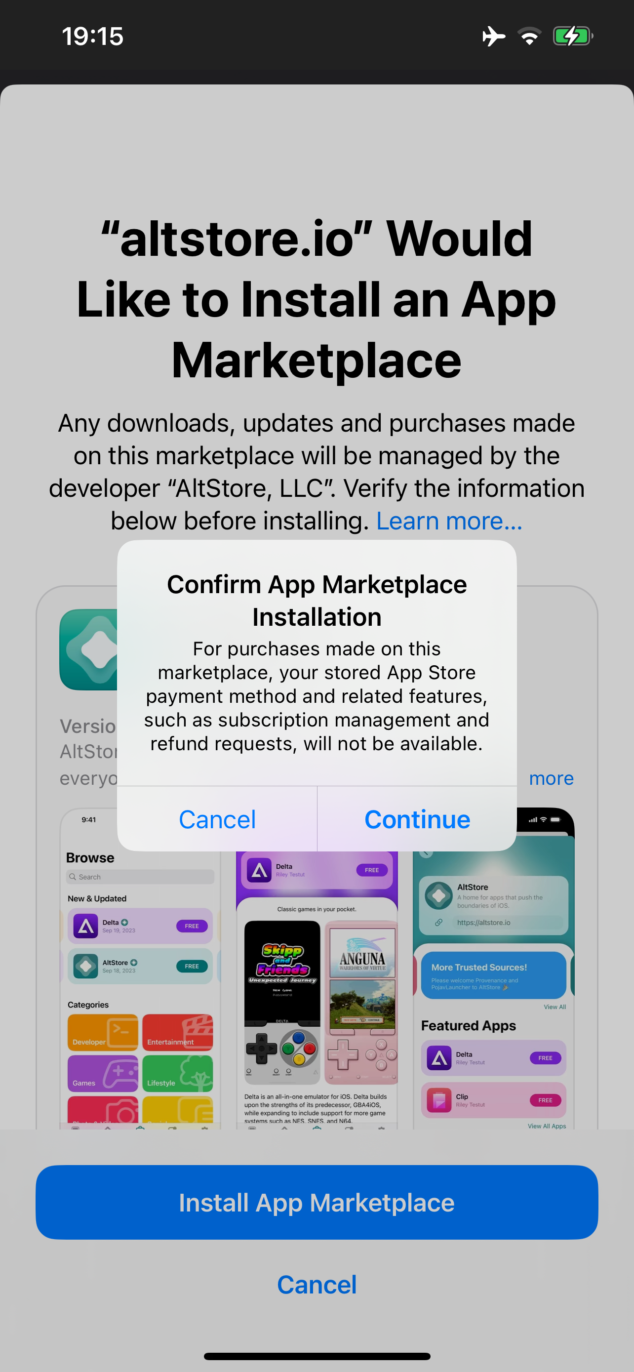 A full-screen prompt in Safari: “altstore.io” Would Like to Install an App Marketplace Any downloads, updates and purchases made on this marketplace will be managed by the developer “AltStore, LLC”. Verify the information below before installing. Learn more… There is then a description and screenshots of the app, followed by buttons: [Install App Marketplace] with blue background, [Cancel] with neutral blue text. On top of it, an alert saying Confirm App Marketplace Installation For purchases made on this marketplace, your stored App Store payment method and related features, such as subscription management and refund requests, will not be available. Buttons: [Cancel] [Continue]